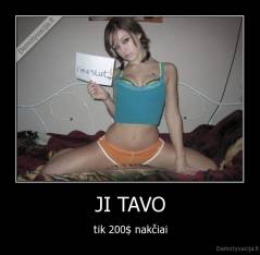 JI TAVO - tik 200$ nakčiai