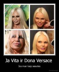 Ja Vita ir Dona Versace  - Jos man kaip sesutės