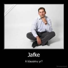 Jafke - A klausimu yr?