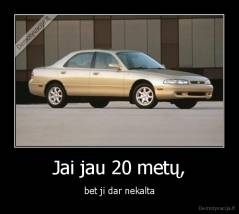 Jai jau 20 metų, - bet ji dar nekalta