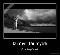 Jai myli tai mylek - O ne issip*sinek