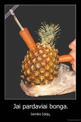 Jai pardaviai bonga. - Semkis Idėjų.