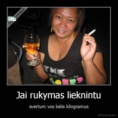 Jai rukymas lieknintu - svertum vos kelis kilogramus