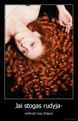 Jai stogas rudyja- - vadinasi rusy drėgna