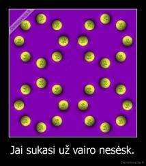 Jai sukasi už vairo nesėsk. - 