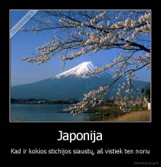 Japonija - Kad ir kokios stichijos siaustų, aš vistiek ten noriu