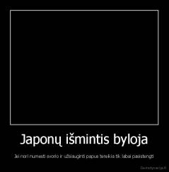 Japonų išmintis byloja - Jei nori numesti svorio ir užsiauginti papus tereikia tik labai pasistengti