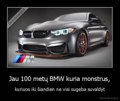 Jau 100 metų BMW kuria monstrus, - kuriuos iki šiandien ne visi sugeba suvaldyt
