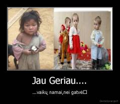 Jau Geriau.... - ...vaikų namai,nei gatvė♥