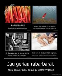 Jau geriau rabarbarai, - negu apsiverkusių paauglių 'demotyvacijos'