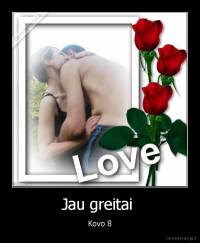 Jau greitai  - Kovo 8