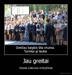 Jau greitai - Visose Lietuvos mokyklose