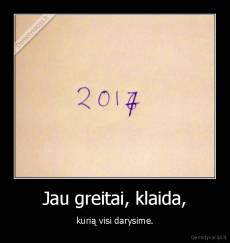 Jau greitai, klaida, - kurią visi darysime.