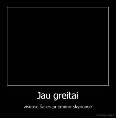 Jau greitai - visuose šalies priėmimo skyriuose