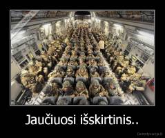 Jaučiuosi išskirtinis.. - 