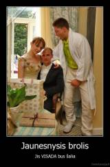 Jaunesnysis brolis - Jis VISADA bus šalia