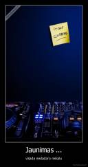 Jaunimas ... - visada nedadaro reikalu