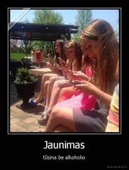 Jaunimas - tūsina be alkoholio
