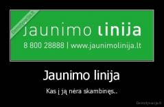 Jaunimo linija - Kas į ją nėra skambinęs..