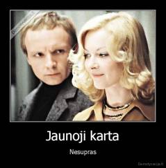 Jaunoji karta - Nesupras