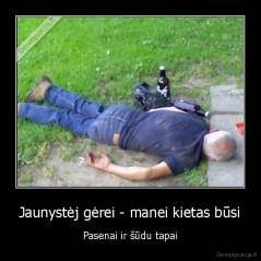 Jaunystėj gėrei - manei kietas būsi - Pasenai ir šūdu tapai