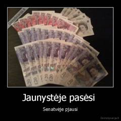 Jaunystėje pasėsi  - Senatvėje pjausi
