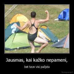 Jausmas, kai kažko nepameni, - bet tave visi pažįsta