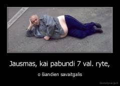 Jausmas, kai pabundi 7 val. ryte, - o šiandien savaitgalis