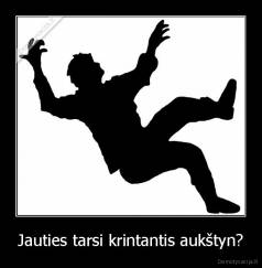 Jauties tarsi krintantis aukštyn? - 
