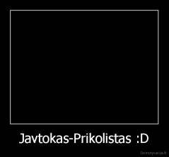 Javtokas-Prikolistas :D - 