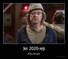 Jei 2020-ieji - Būtų žmogus