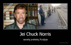 Jei Chuck Norris - savaitę praleistų Rusijoje