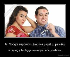 Jei Google suporuotų žmones pagal jų paieškų - istorijas, ji taptų geriausia pažinčių svetaine.