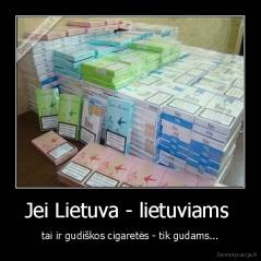 Jei Lietuva - lietuviams  - tai ir gudiškos cigaretės - tik gudams...