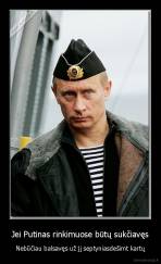 Jei Putinas rinkimuose būtų sukčiavęs - Nebūčiau balsavęs už jį septyniasdešimt kartų