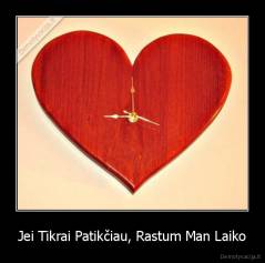 Jei Tikrai Patikčiau, Rastum Man Laiko - 