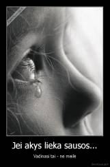 Jei akys lieka sausos... - Vadinasi tai - ne meilė