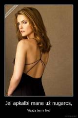 Jei apkalbi mane už nugaros, - Visada ten ir liksi