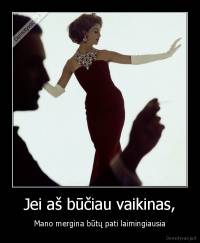 Jei aš būčiau vaikinas, - Mano mergina būtų pati laimingiausia