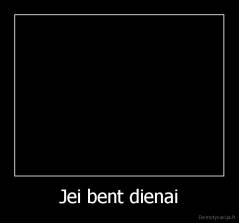 Jei bent dienai - 