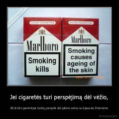 Jei cigaretės turi perspėjimą dėl vėžio, - Alkoholio gamintojai turėtų perspėti dėl galimo sekso su bjauriais žmonėmis