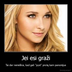 Jei esi graži - Tai dar nereiškia, kad gali "pyst" protą kam panorėjus
