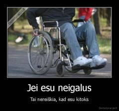 Jei esu neigalus - Tai nereiškia, kad esu kitoks