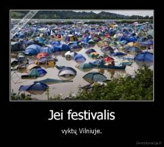 Jei festivalis - vyktų Vilniuje.