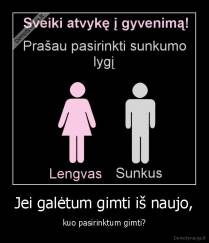 Jei galėtum gimti iš naujo, - kuo pasirinktum gimti?