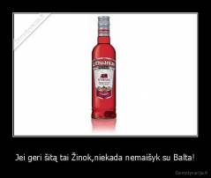 Jei geri šitą tai Žinok,niekada nemaišyk su Balta! - 
