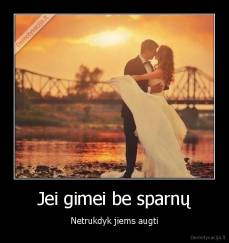 Jei gimei be sparnų - Netrukdyk jiems augti