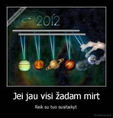 Jei jau visi žadam mirt - Reik su tuo susitaikyt 