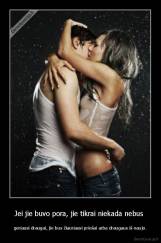 Jei jie buvo pora, jie tikrai niekada nebus  - geriausi draugai, jie bus žiauriausi priešai arba draugaus iš naujo.