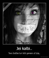 Jei kalbi.. - Tavo žodžiai turi būti geresni už tylą..